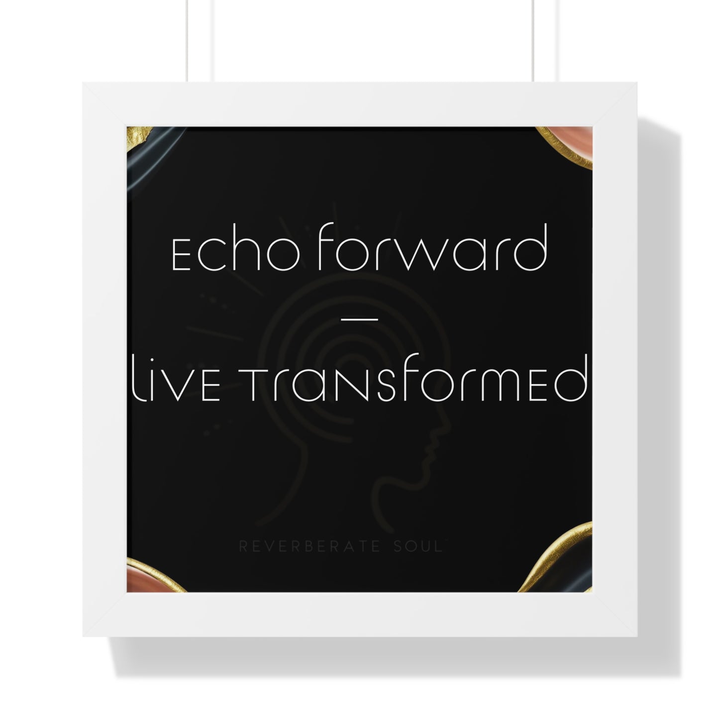 Framed Vertical Poster | Echo Forward, Live Transformed | Reverberate Soul™