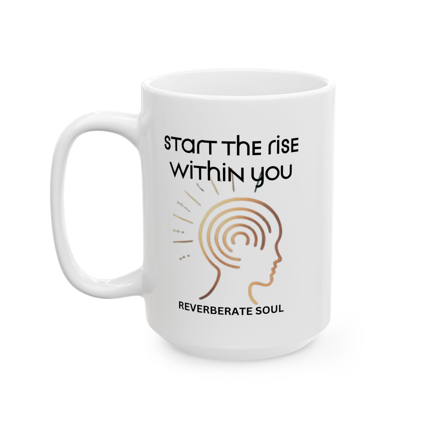 Ceramic Mug | Start the Rise With You | Reverberate Soul™