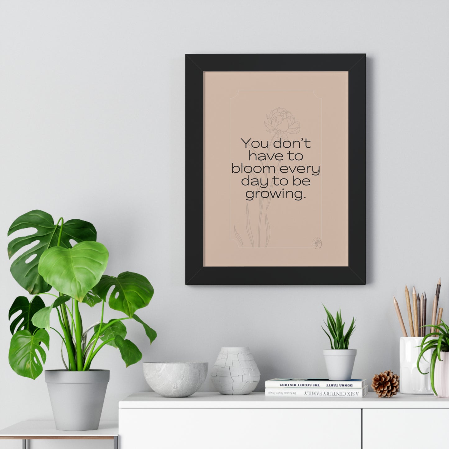 Soft Strength Series | Quote 1 | Framed Vertical Poster | You Don’t Have to Bloom Every Day to Be Growing. | Reverberate Soul™