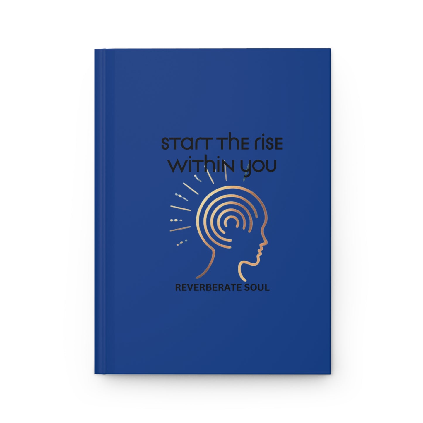Hardcover Journal | Blue | Start the Rise Within You | Reverberate Soul™