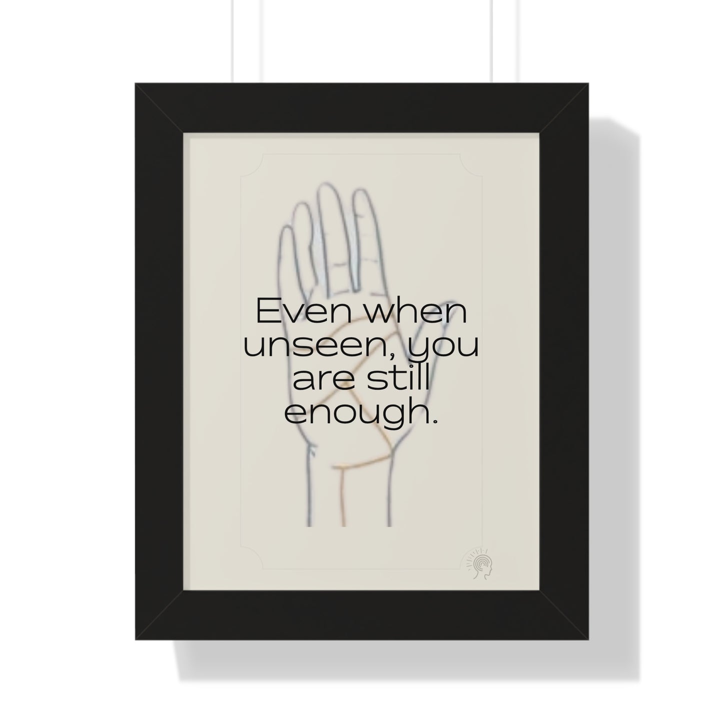 Worth Regardless Series | Quote 2 | Framed Vertical Poster | Even when unseen, you are still enough. | Reverberate Soul™
