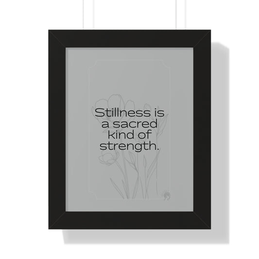 Soft Strength Series | Quote 5 | Framed Vertical Poster | Stillness is a sacred kind of strength. | Reverberate Soul™