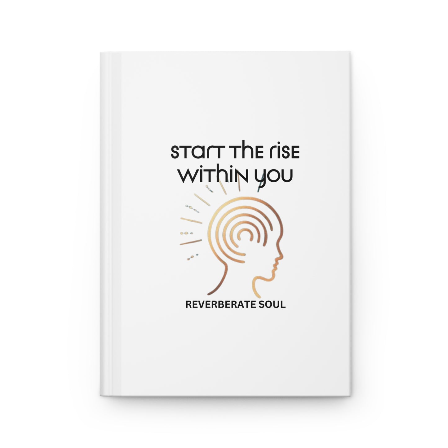 Hardcover Journal | White | Start the Rise Within You | Reverberate Soul™