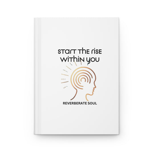Hardcover Journal | White | Start the Rise Within You | Reverberate Soul™