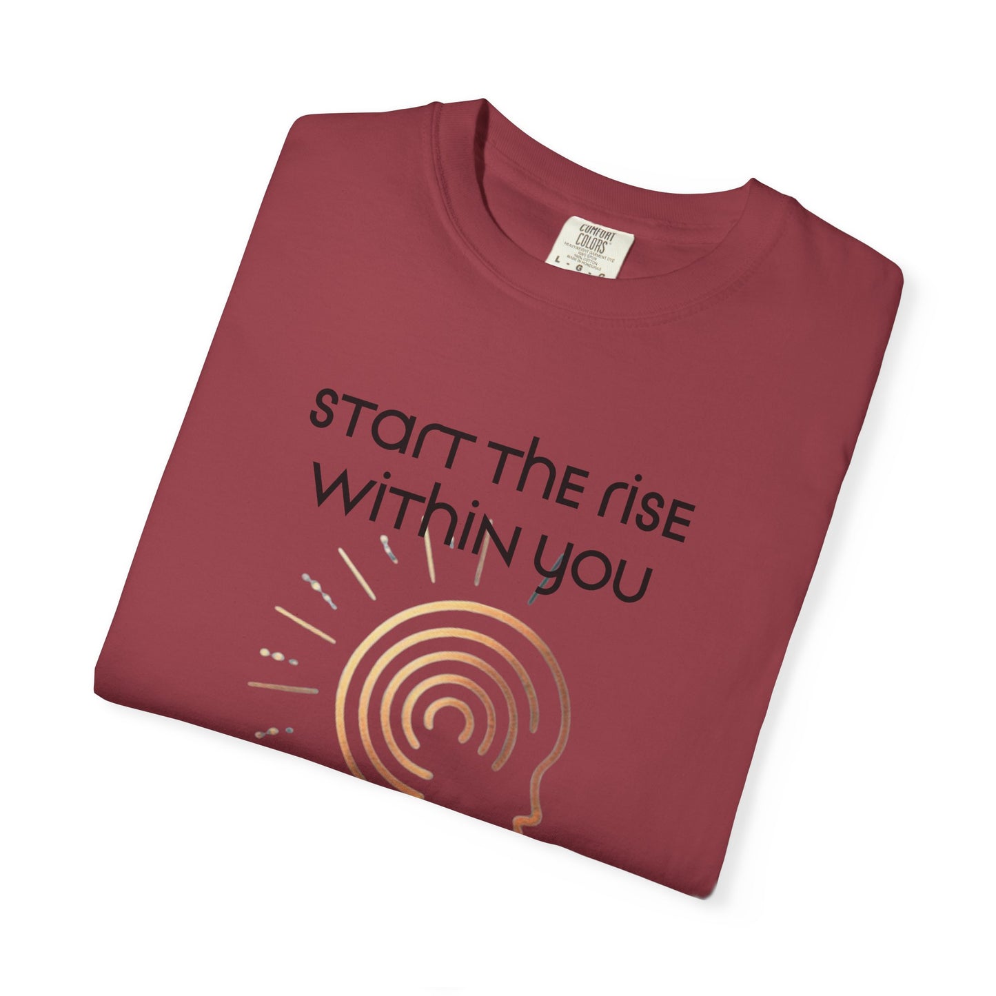 Unisex Garment-Dyed T-Shirt | Start the Rise Within You | Reverberate Soul™