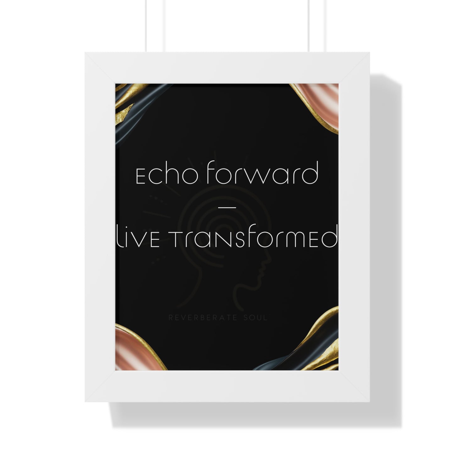 Framed Vertical Poster | Echo Forward, Live Transformed | Reverberate Soul™