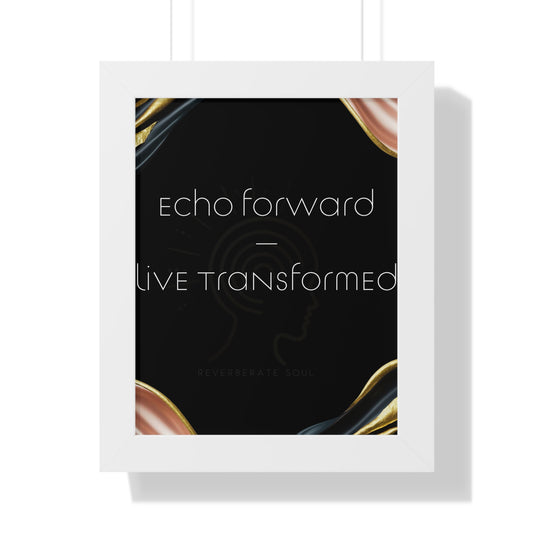 Framed Vertical Poster | Echo Forward, Live Transformed | Reverberate Soul™