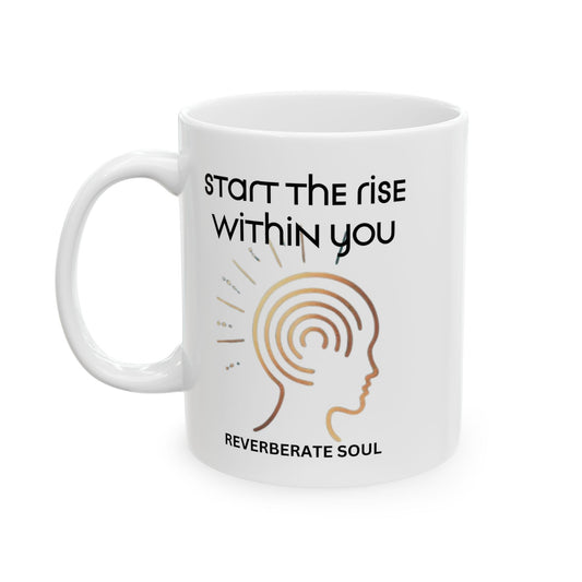 Ceramic Mug | Start the Rise With You | Reverberate Soul™