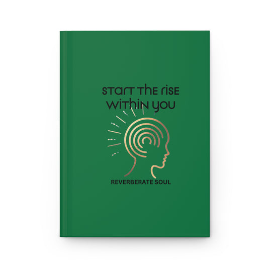 Hardcover Journal | Green | Start the Rise Within You | Reverberate Soul™