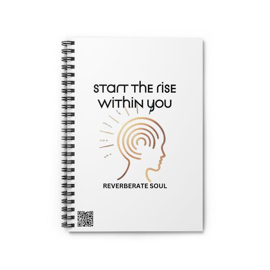 Ruled Spiral Notebook | White| Start the Rise Within You | Reverberate Soul™