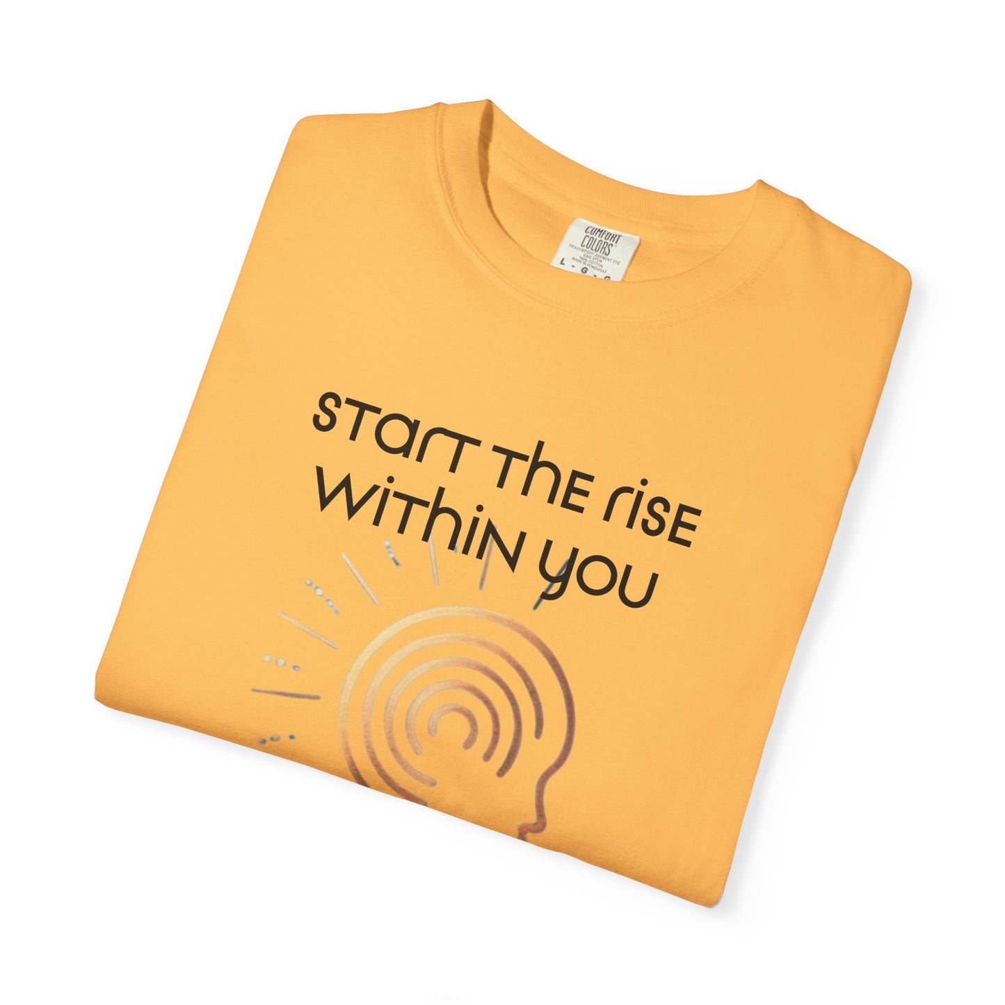 Unisex Garment-Dyed T-Shirt | Start the Rise Within You | Reverberate Soul™