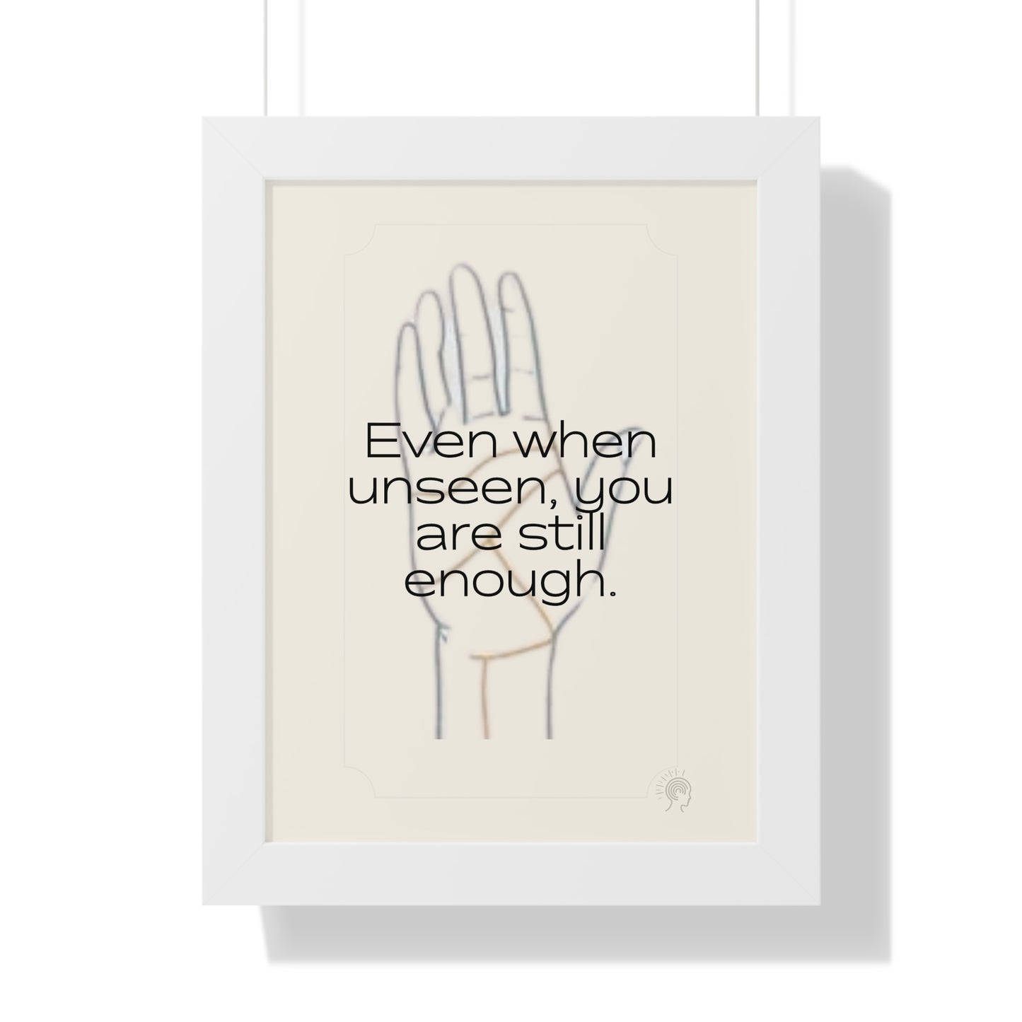 Worth Regardless Series | Quote 2 | Framed Vertical Poster | Even when unseen, you are still enough. | Reverberate Soul™