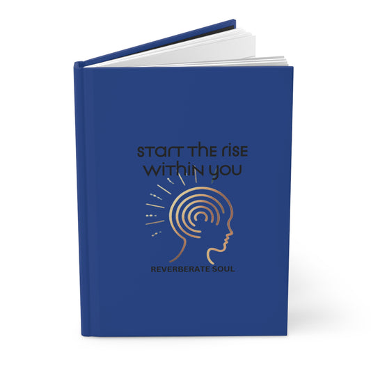 Hardcover Journal | Blue | Start the Rise Within You | Reverberate Soul™