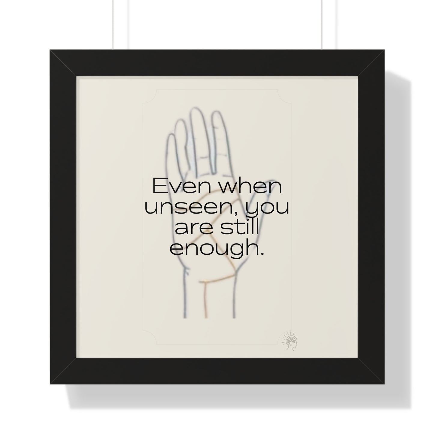 Worth Regardless Series | Quote 2 | Framed Vertical Poster | Even when unseen, you are still enough. | Reverberate Soul™