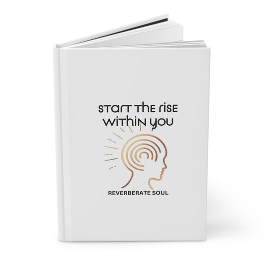Hardcover Journal | White | Start the Rise Within You | Reverberate Soul™