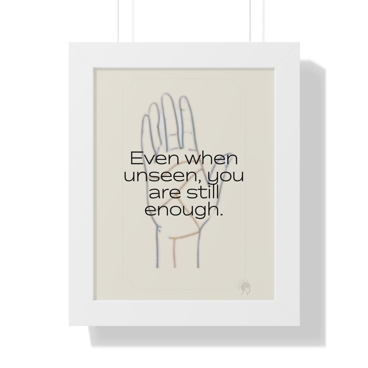 Worth Regardless Series | Quote 2 | Framed Vertical Poster | Even when unseen, you are still enough. | Reverberate Soul™