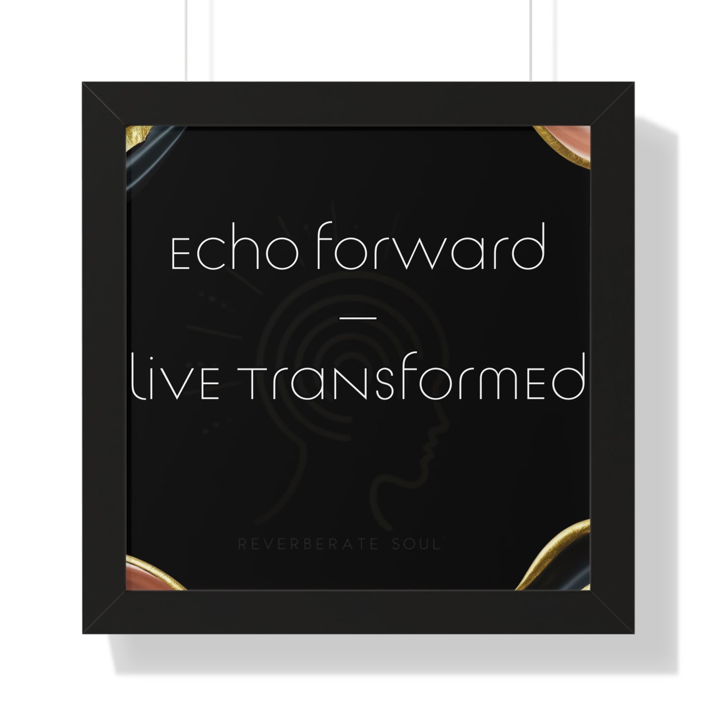 Framed Vertical Poster | Echo Forward, Live Transformed | Reverberate Soul™