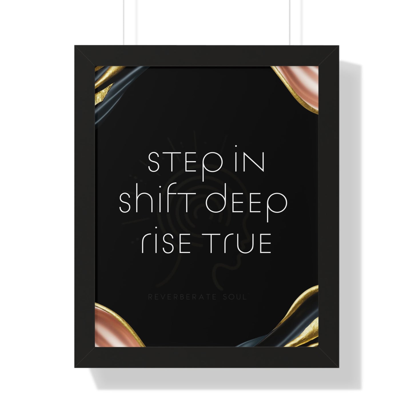 Framed Vertical Poster | Step In. Shift Deep. Rise True. | Reverberate Soul™