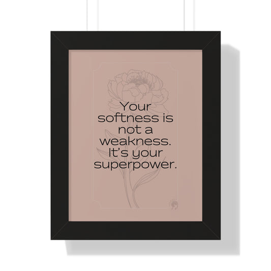 Soft Strength Series | Quote 2 | Framed Vertical Poster | Your softness is not a weakness. It's your superpower. | Reverberate Soul™