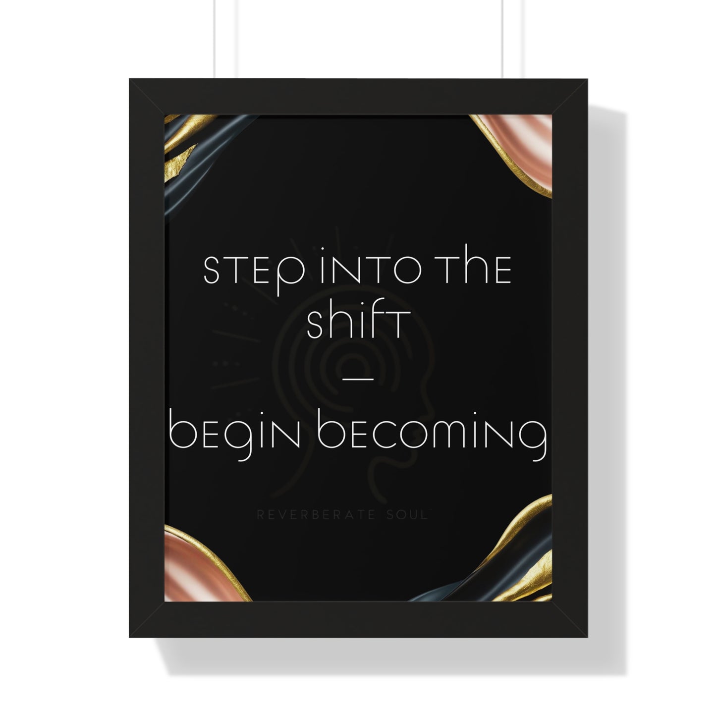 Framed Vertical Poster | Step Into The Shift, Begin Becoming | Reverberate Soul™