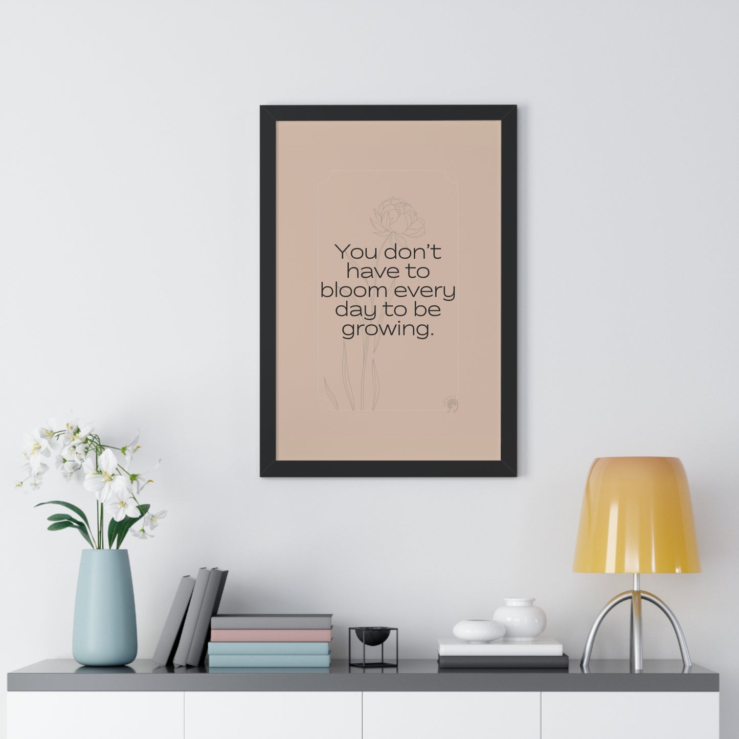 Soft Strength Series | Quote 1 | Framed Vertical Poster | You Don’t Have to Bloom Every Day to Be Growing. | Reverberate Soul™
