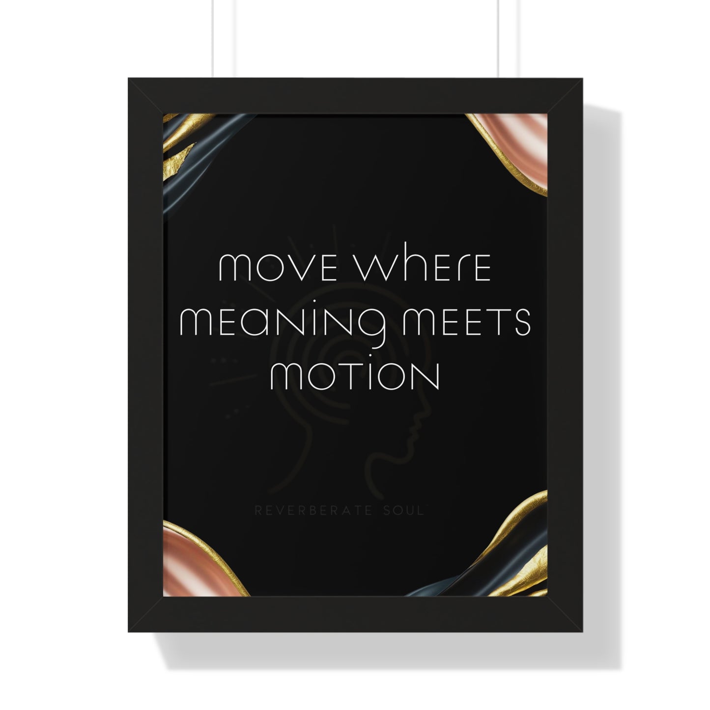 Framed Vertical Poster | Move Where Meaning Meets Motion | Reverberate Soul™