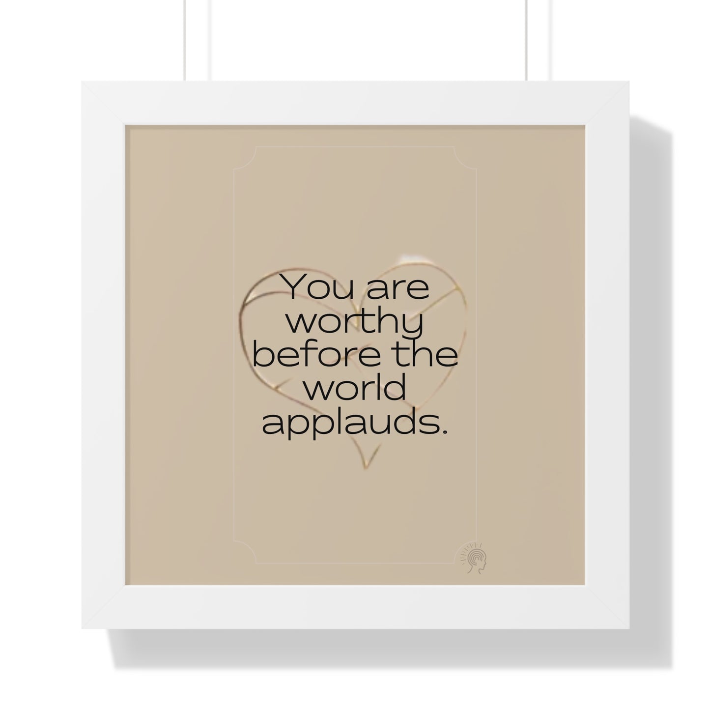 Worth Regardless Series | Quote 1 | Framed Vertical Poster | You are worthy before the world applauds. | Reverberate Soul™
