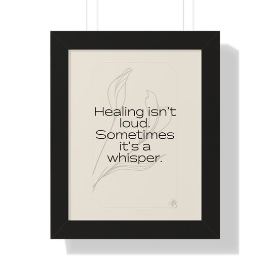 Soft Strength Series | Quote 3 | Framed Vertical Poster | Healing isn't loud. Sometimes it's a whisper. | Reverberate Soul™