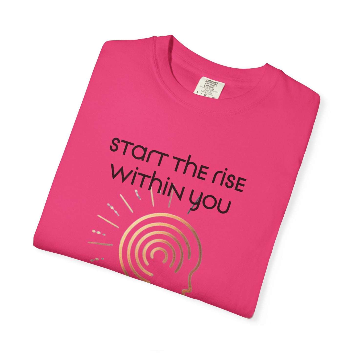 Unisex Garment-Dyed T-Shirt | Start the Rise Within You | Reverberate Soul™
