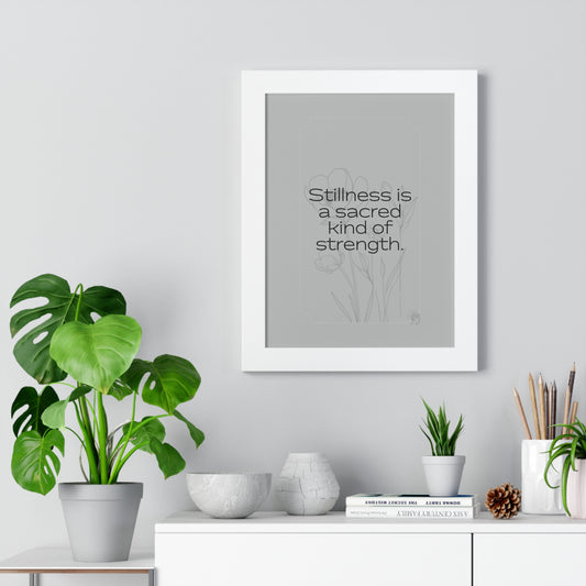 Soft Strength Series | Quote 5 | Framed Vertical Poster | Stillness is a sacred kind of strength. | Reverberate Soul™