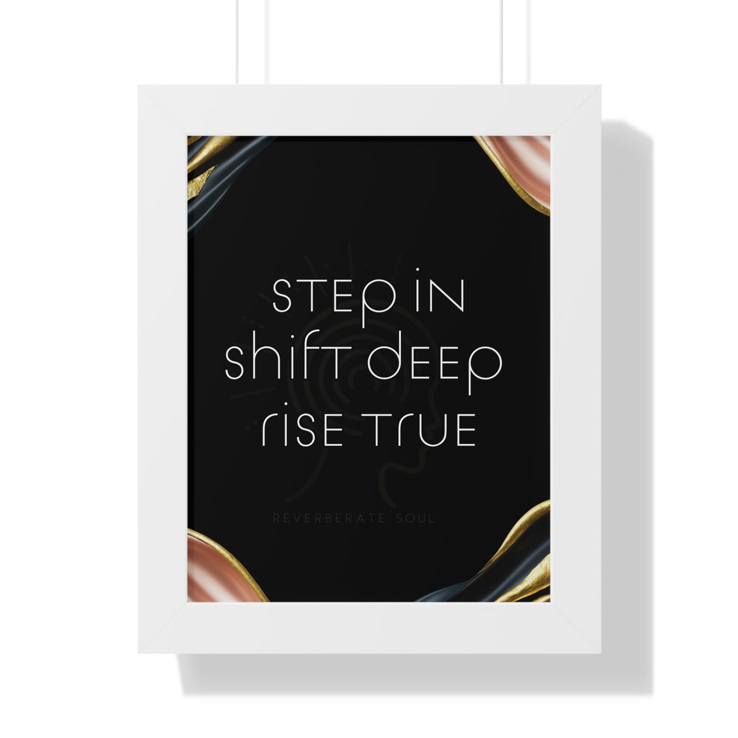 Framed Vertical Poster | Step In. Shift Deep. Rise True. | Reverberate Soul™