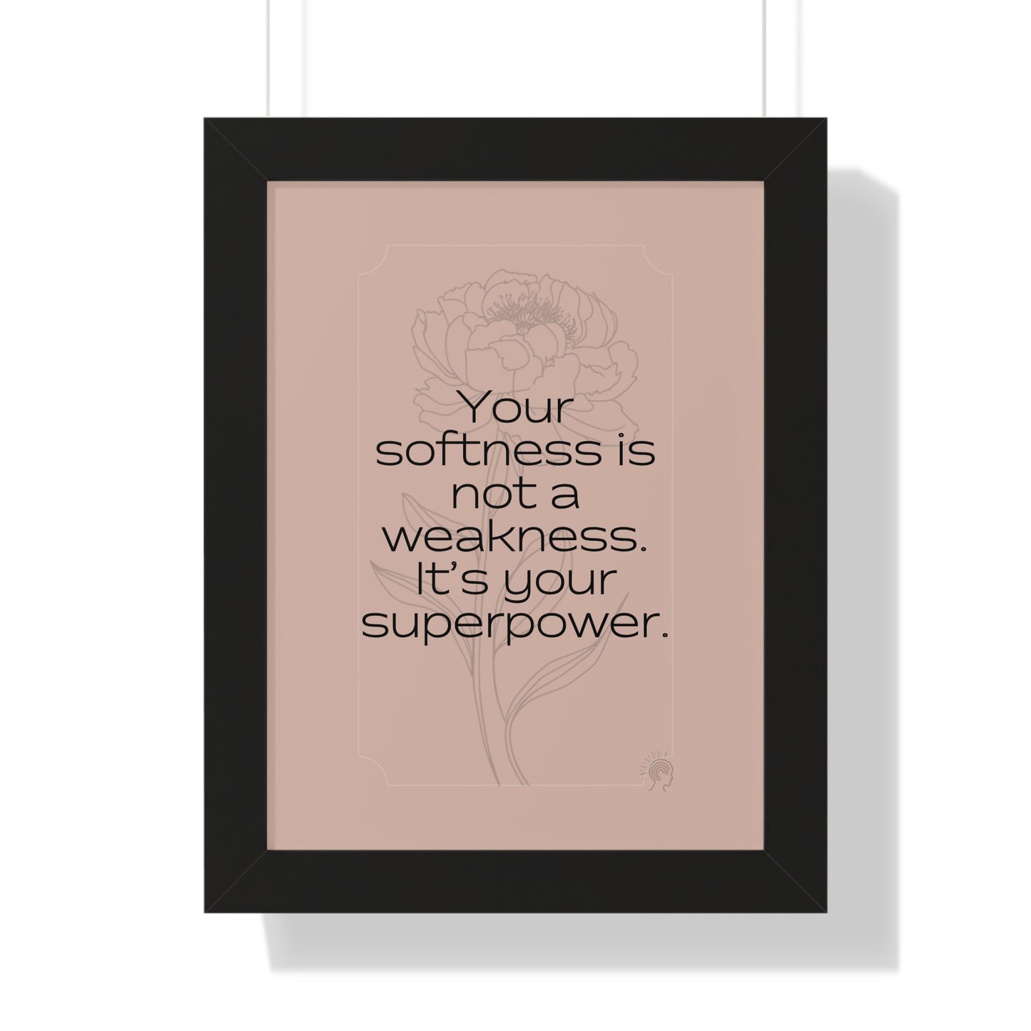 Soft Strength Series | Quote 2 | Framed Vertical Poster | Your softness is not a weakness. It's your superpower. | Reverberate Soul™